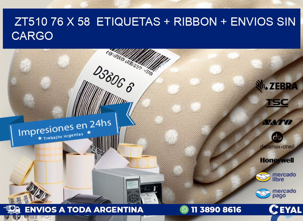 ZT510 76 x 58  etiquetas + ribbon + envios sin cargo