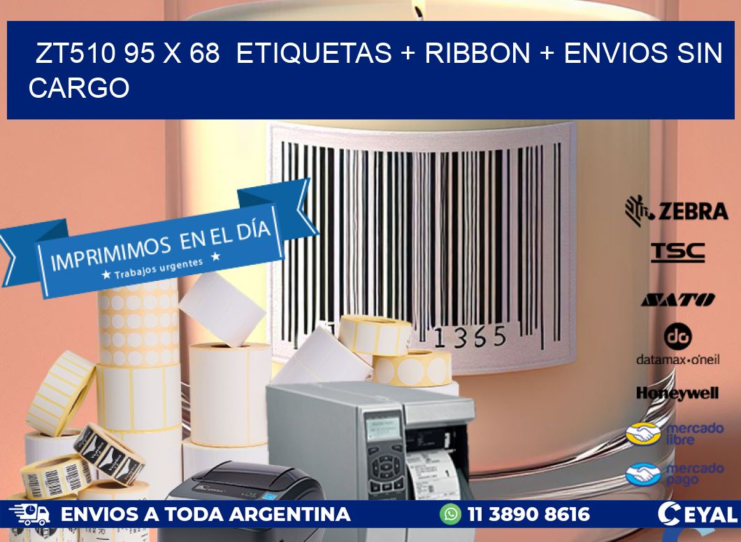 ZT510 95 x 68  etiquetas + ribbon + envios sin cargo