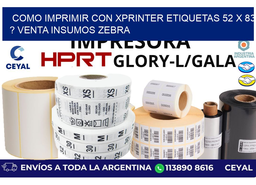 como imprimir con xprinter etiquetas 52 x 83 ? venta insumos zebra