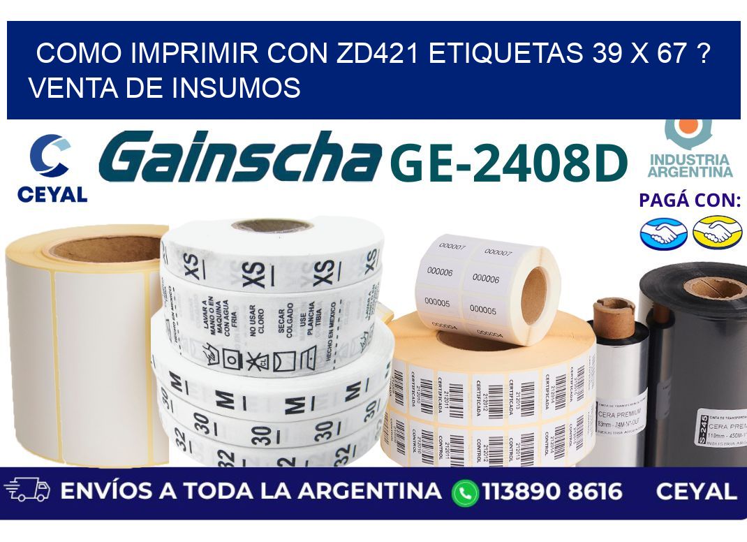 como imprimir con zd421 etiquetas 39 x 67 ? Venta de insumos