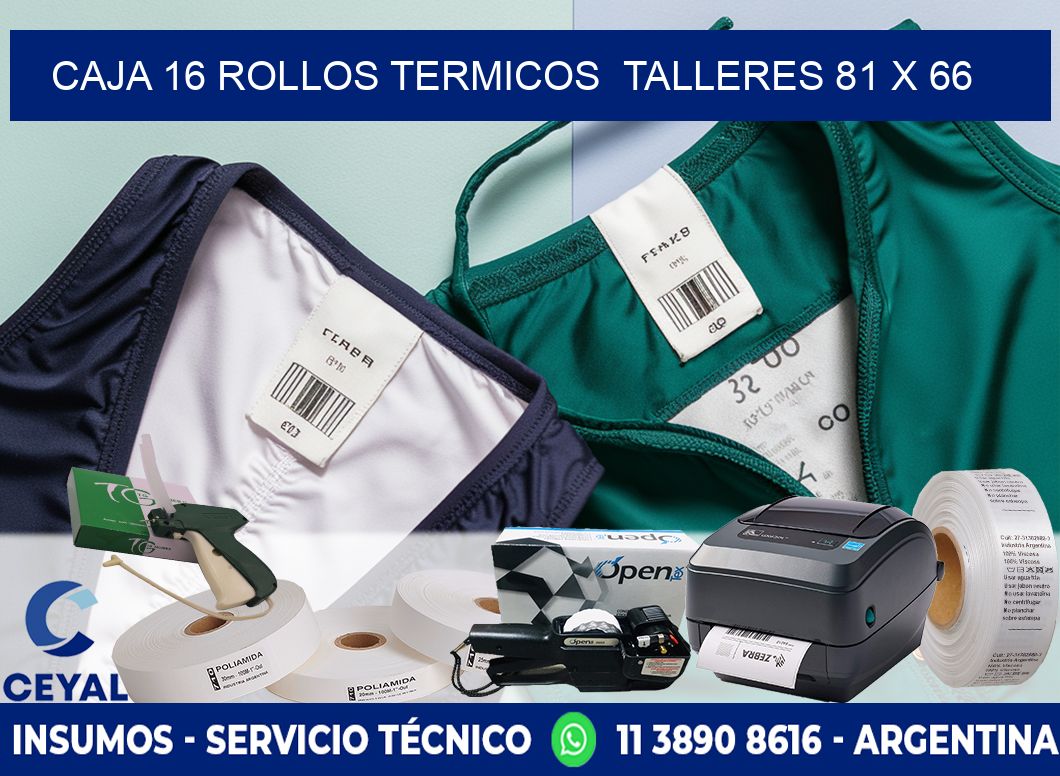 CAJA 16 ROLLOS TERMICOS  TALLERES 81 x 66