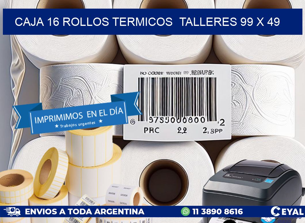 CAJA 16 ROLLOS TERMICOS  TALLERES 99 x 49