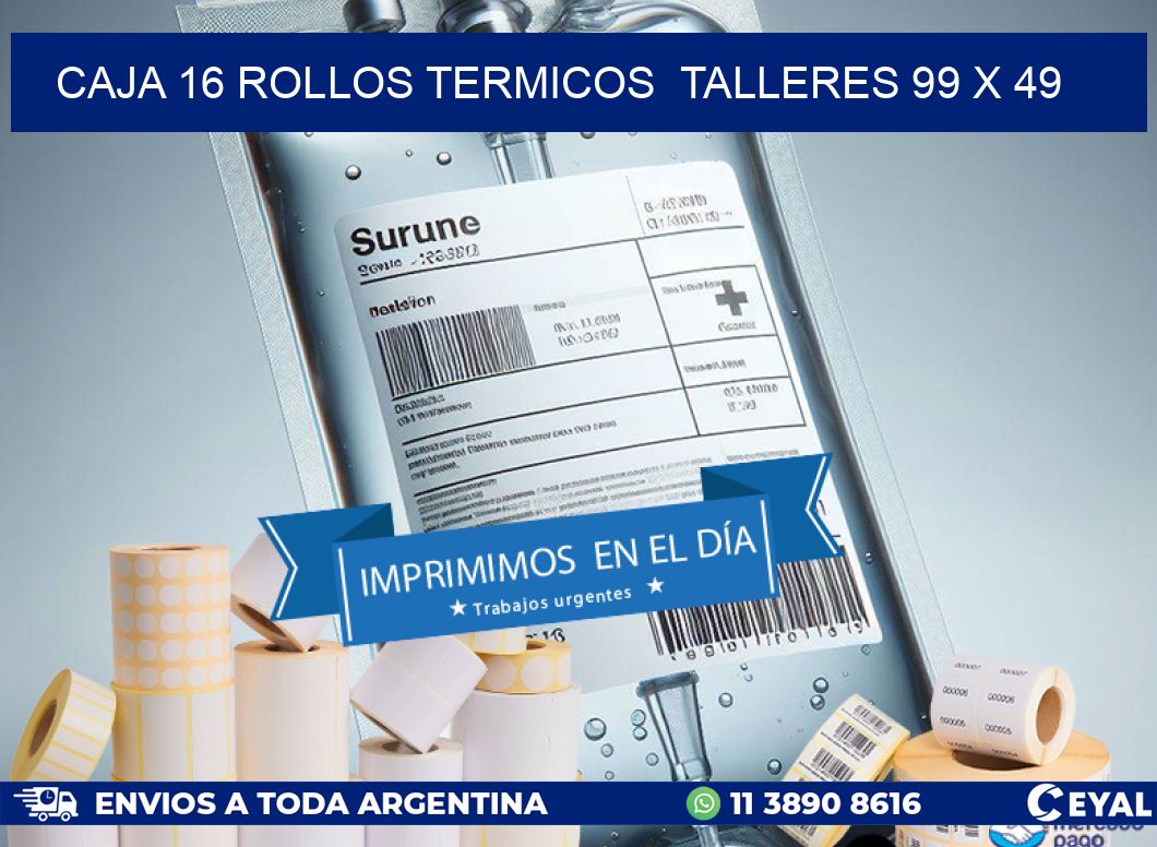 CAJA 16 ROLLOS TERMICOS  TALLERES 99 x 49