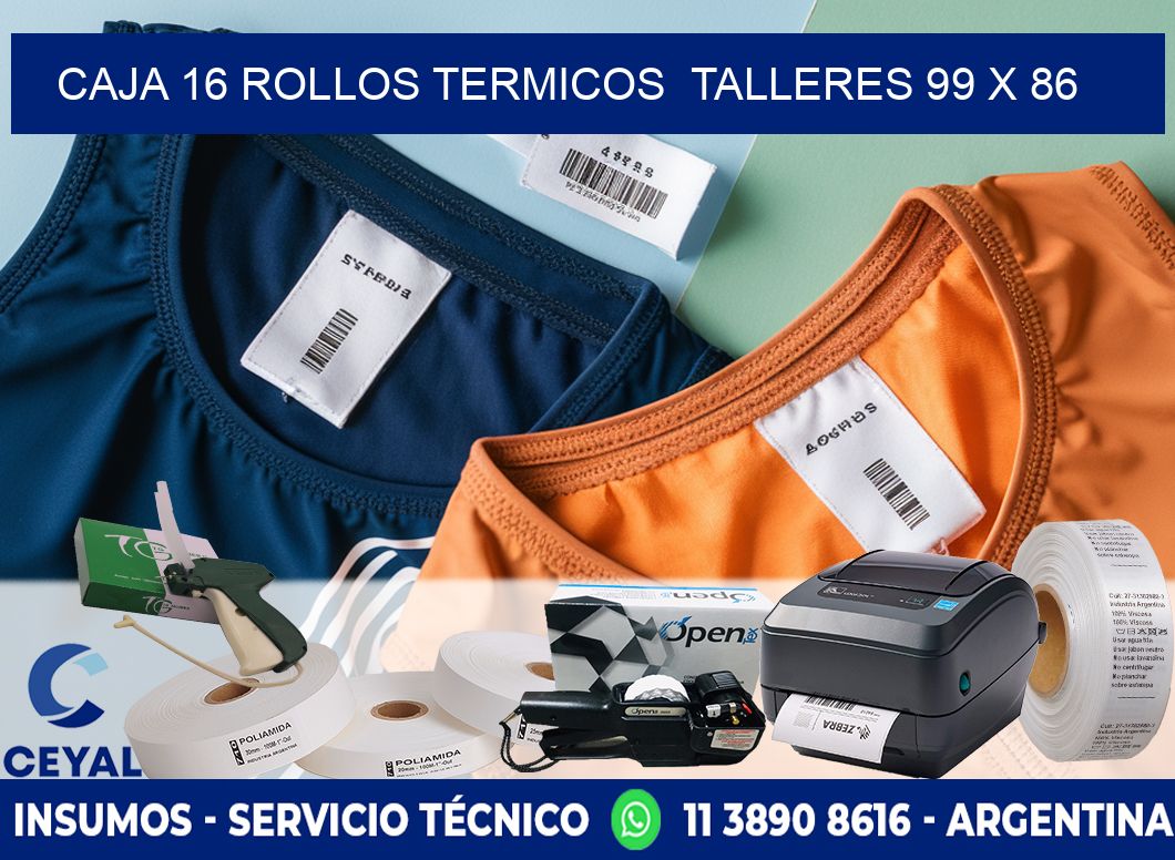 CAJA 16 ROLLOS TERMICOS  TALLERES 99 x 86