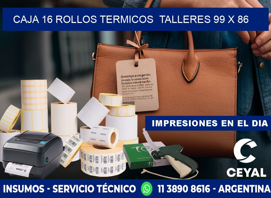 CAJA 16 ROLLOS TERMICOS  TALLERES 99 x 86