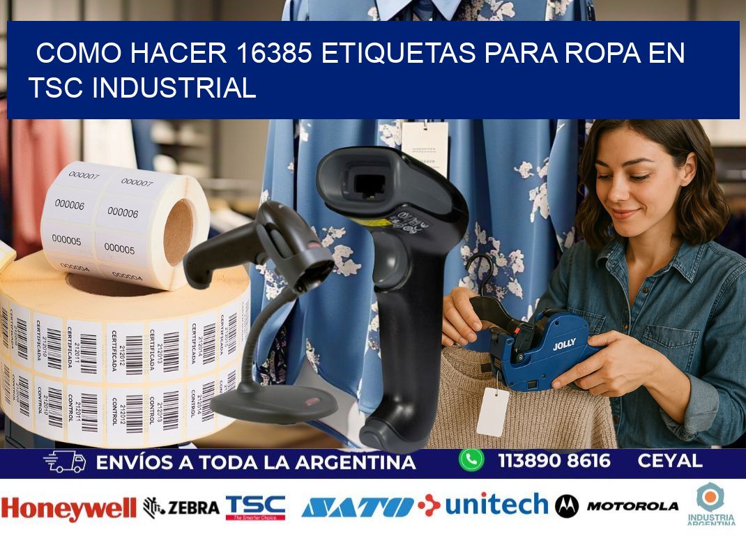 Como hacer 16385 etiquetas para ropa en tsc industrial