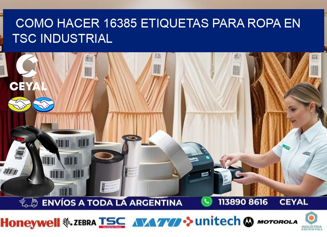 Como hacer 16385 etiquetas para ropa en tsc industrial