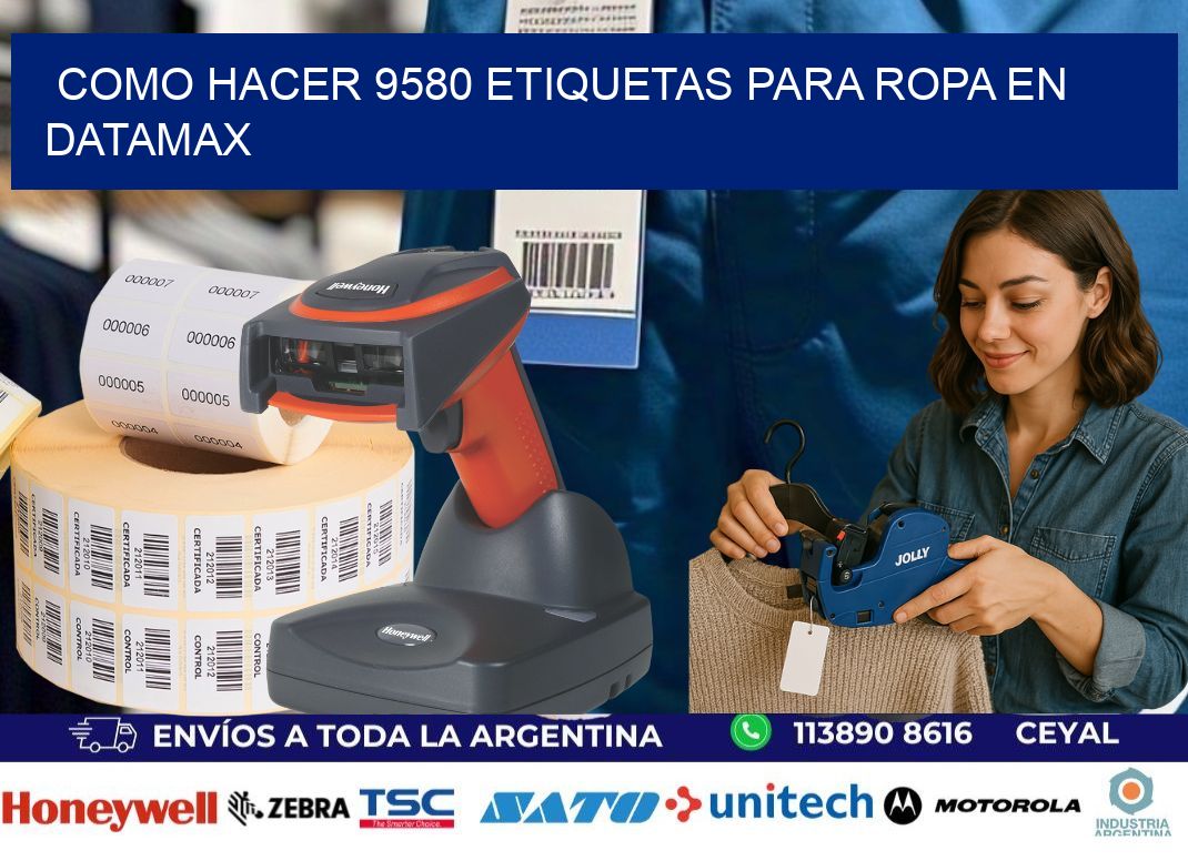 Como hacer 9580 etiquetas para ropa en datamax