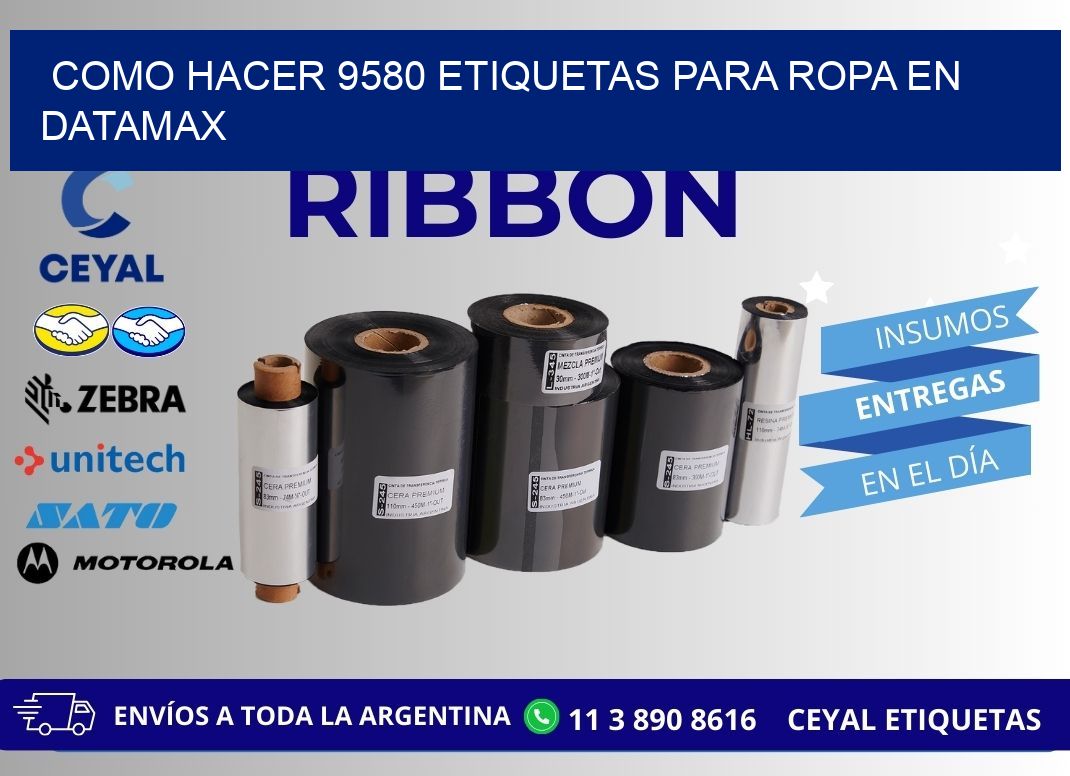 Como hacer 9580 etiquetas para ropa en datamax