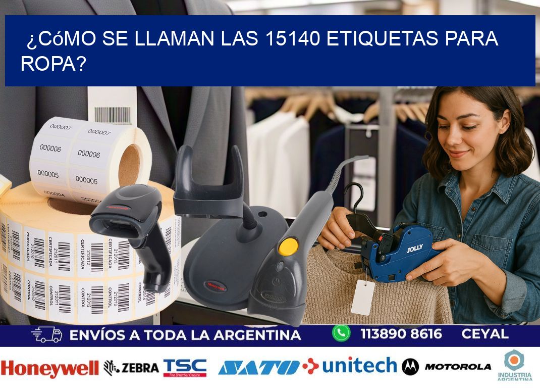 ¿Cómo se llaman las 15140 etiquetas para ropa?