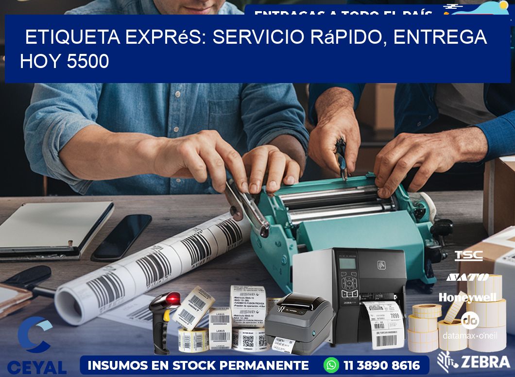Etiqueta Exprés: Servicio Rápido, Entrega Hoy 5500