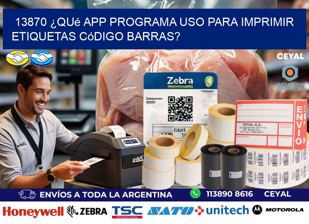 13870 ¿Qué app programa uso para imprimir etiquetas código barras?