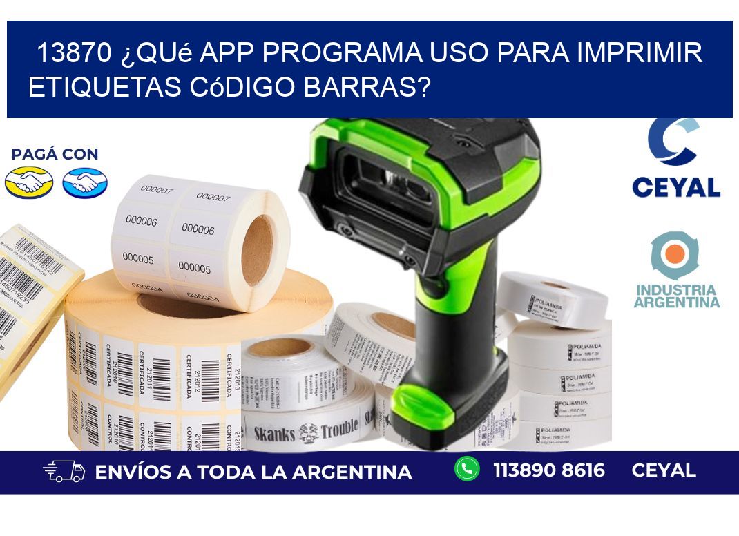 13870 ¿Qué app programa uso para imprimir etiquetas código barras?