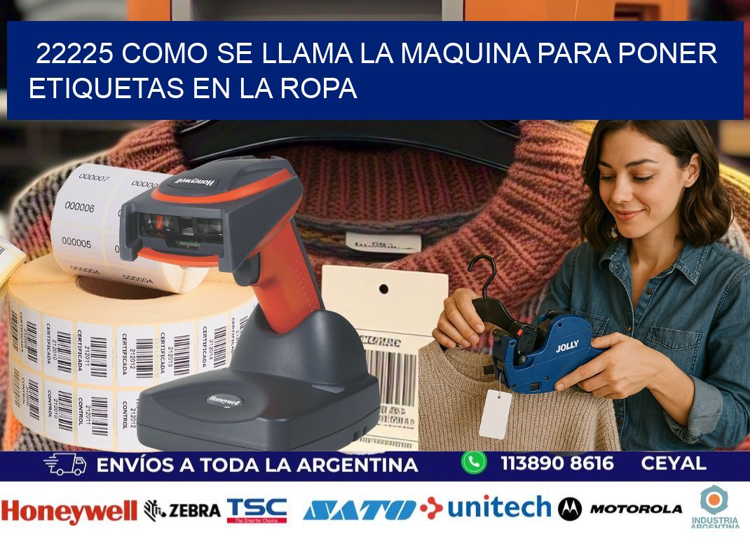 22225 como se llama la maquina para poner etiquetas en la ropa