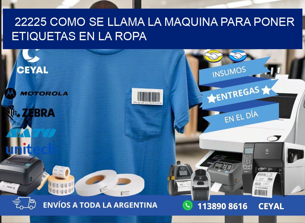 22225 como se llama la maquina para poner etiquetas en la ropa