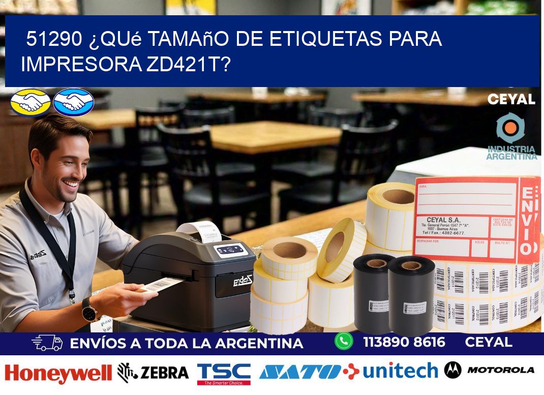 51290 ¿Qué tamaño de etiquetas para  impresora zd421t?