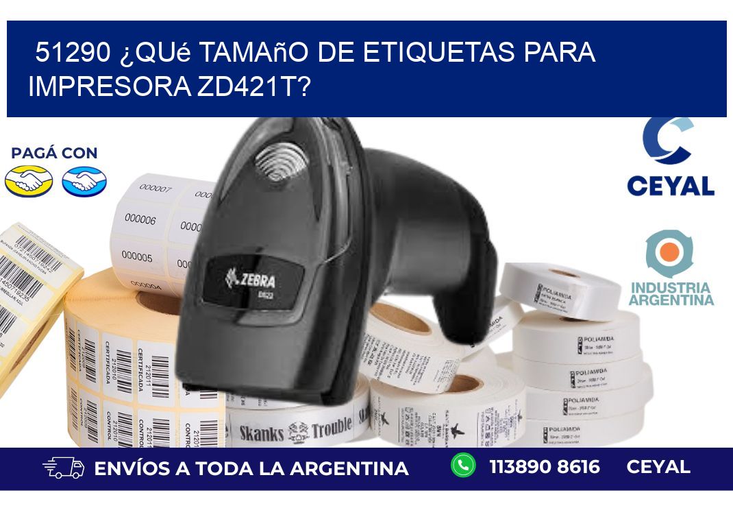 51290 ¿Qué tamaño de etiquetas para  impresora zd421t?