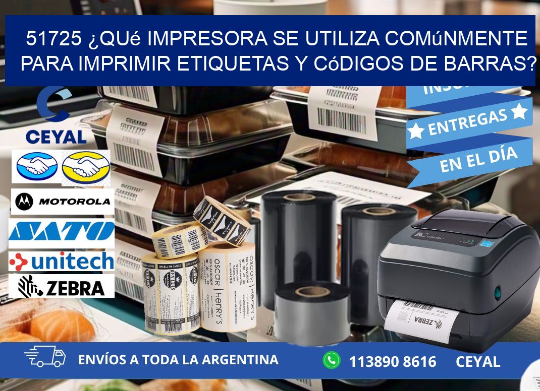 51725 ¿Qué impresora se utiliza comúnmente para imprimir etiquetas y códigos de barras?
