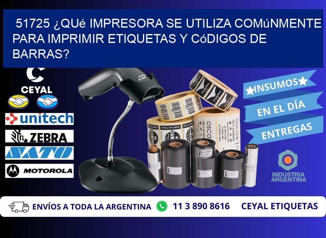 51725 ¿Qué impresora se utiliza comúnmente para imprimir etiquetas y códigos de barras?