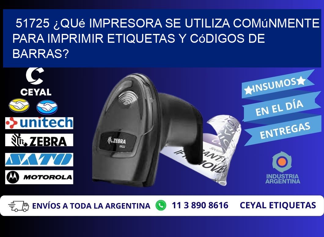 51725 ¿Qué impresora se utiliza comúnmente para imprimir etiquetas y códigos de barras?