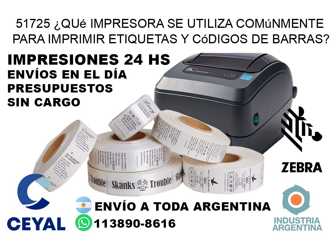 51725 ¿Qué impresora se utiliza comúnmente para imprimir etiquetas y códigos de barras?