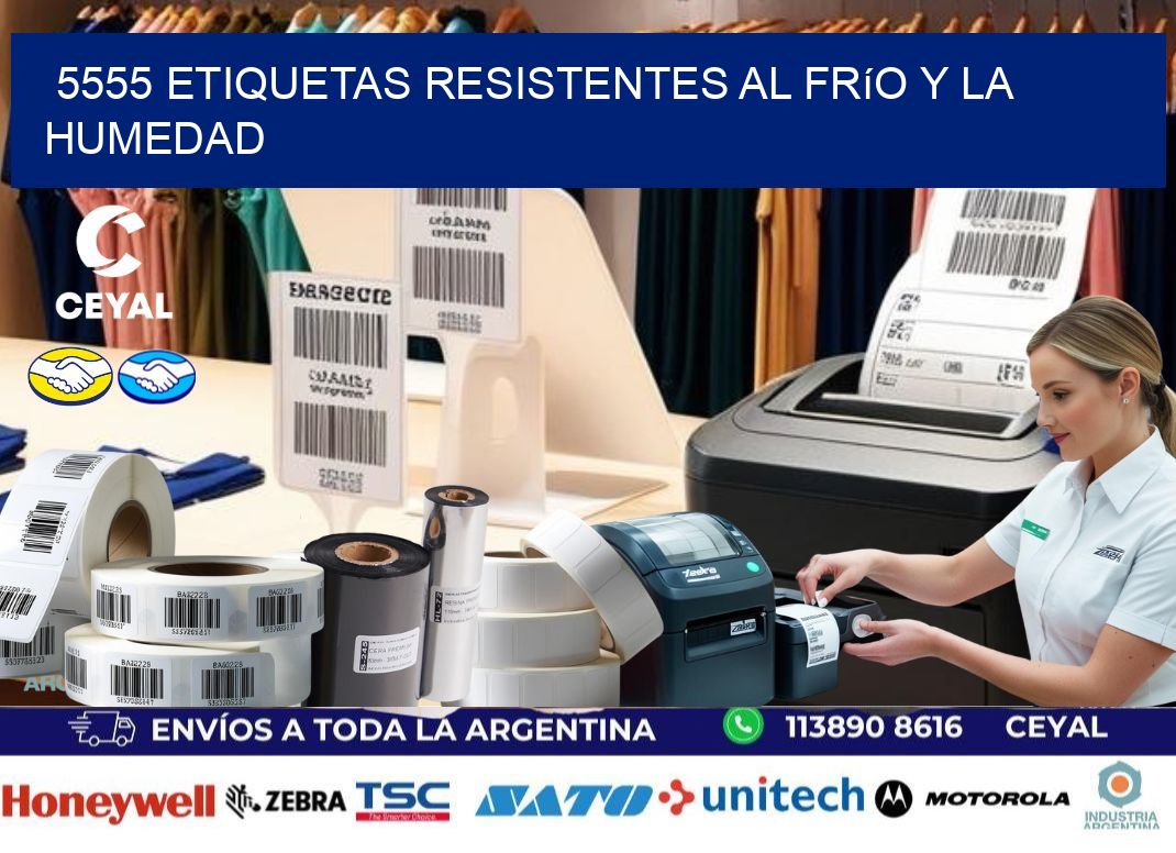 5555 Etiquetas resistentes al frío y la humedad