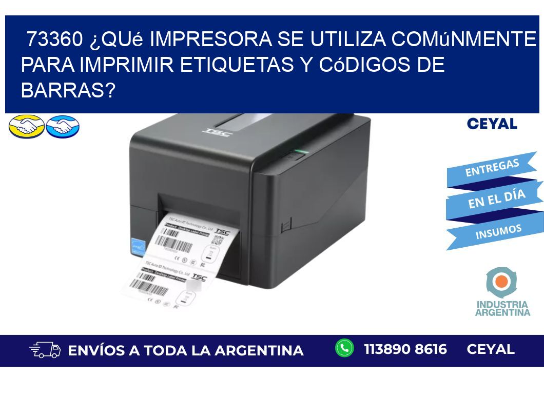73360 ¿Qué impresora se utiliza comúnmente para imprimir etiquetas y códigos de barras?