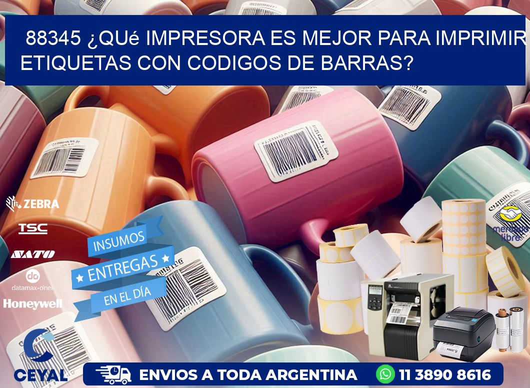 88345 ¿Qué impresora es mejor para imprimir etiquetas con codigos de barras?