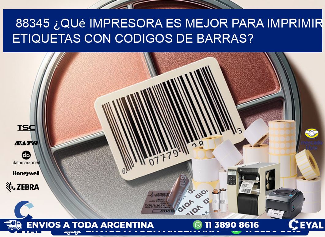 88345 ¿Qué impresora es mejor para imprimir etiquetas con codigos de barras?