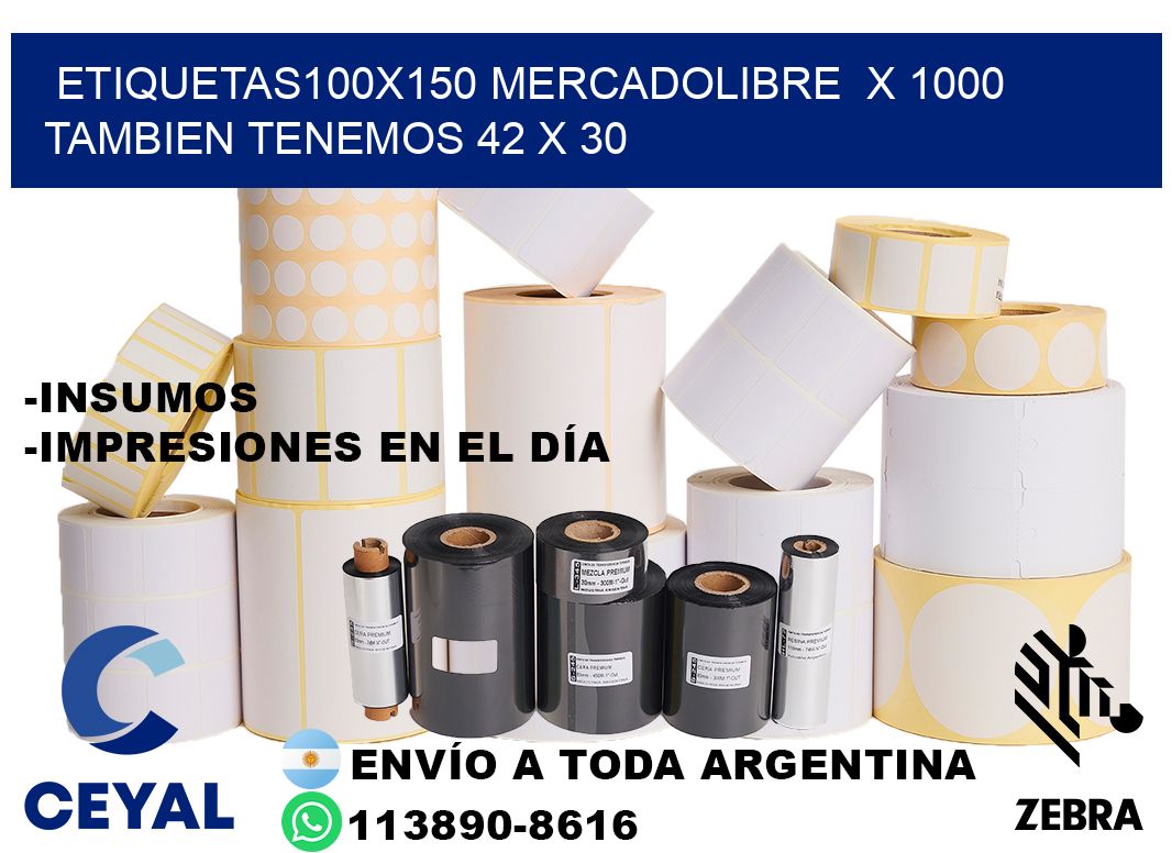 etiquetas100x150 mercadolibre  x 1000 tambien tenemos 42 x 30