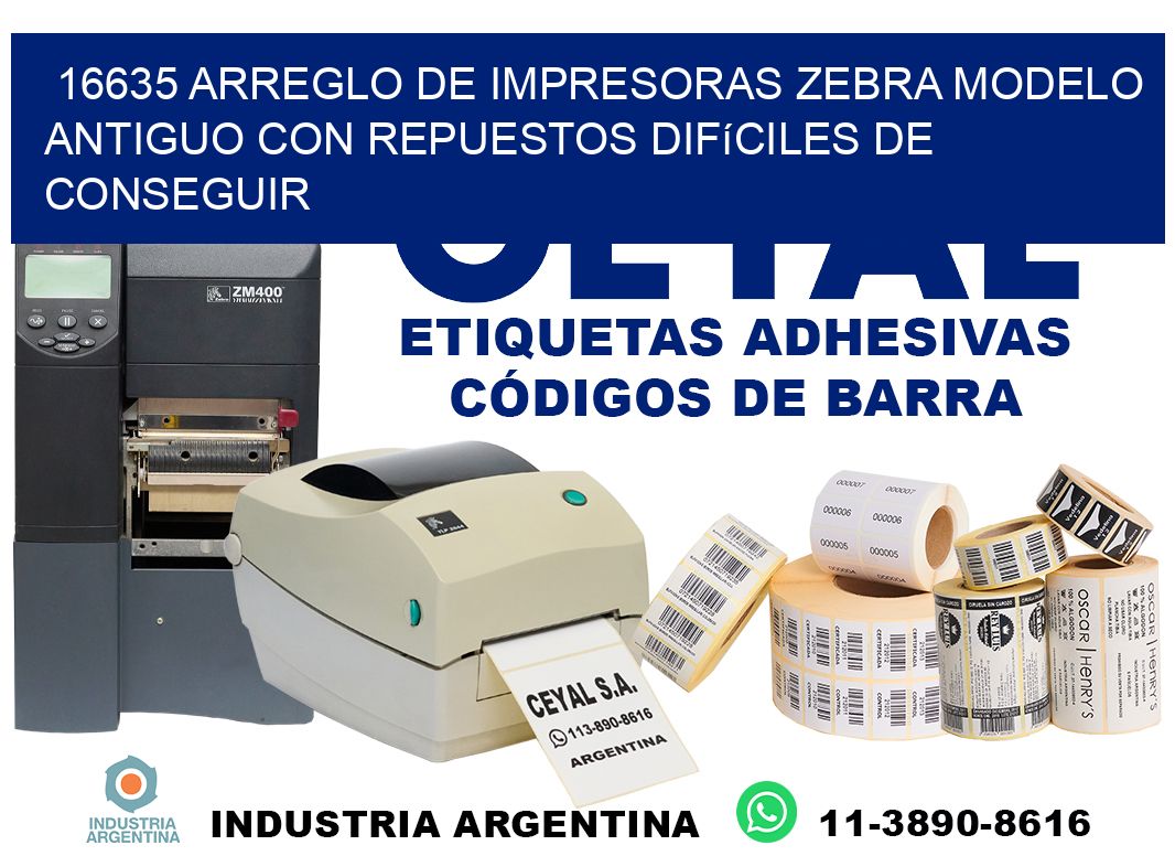 16635 arreglo de impresoras zebra modelo antiguo con repuestos difíciles de conseguir