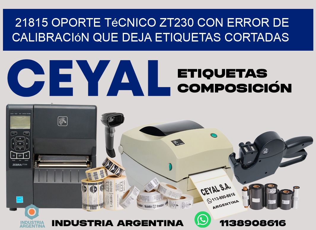 21815 oporte técnico zt230 con error de calibración que deja etiquetas cortadas