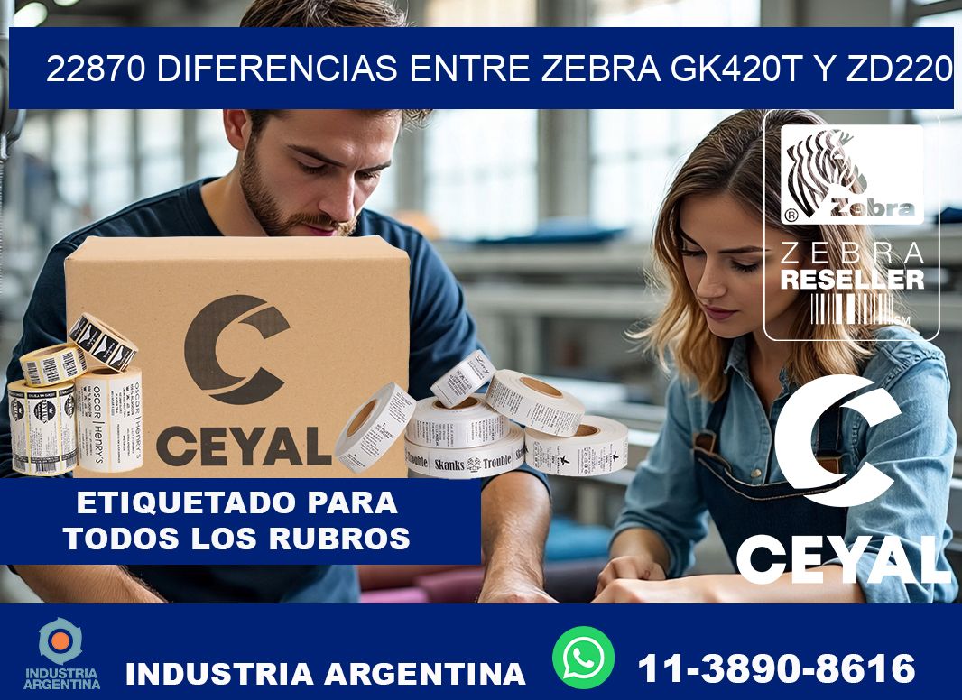 22870 diferencias entre zebra gk420t y zd220