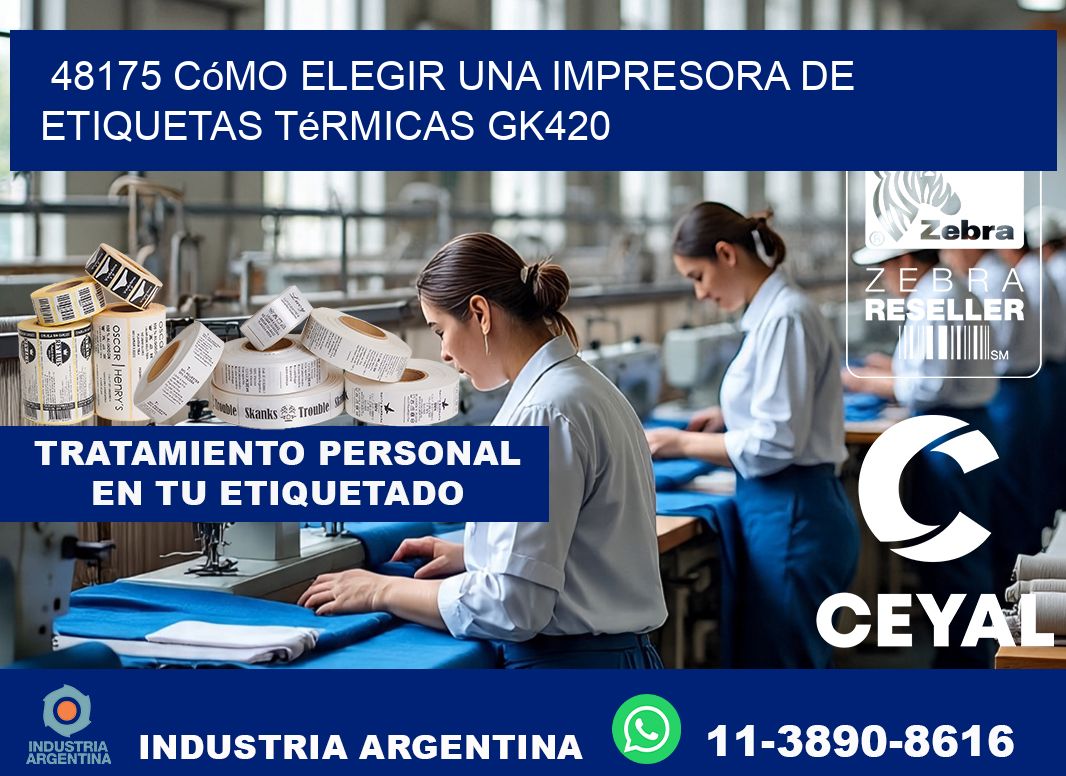 48175 cómo elegir una impresora de etiquetas térmicas GK420
