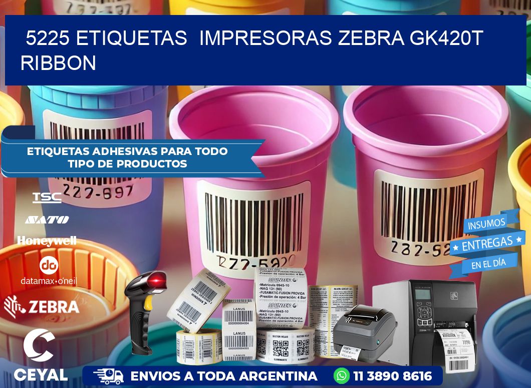 5225 Etiquetas  impresoras zebra gk420t ribbon