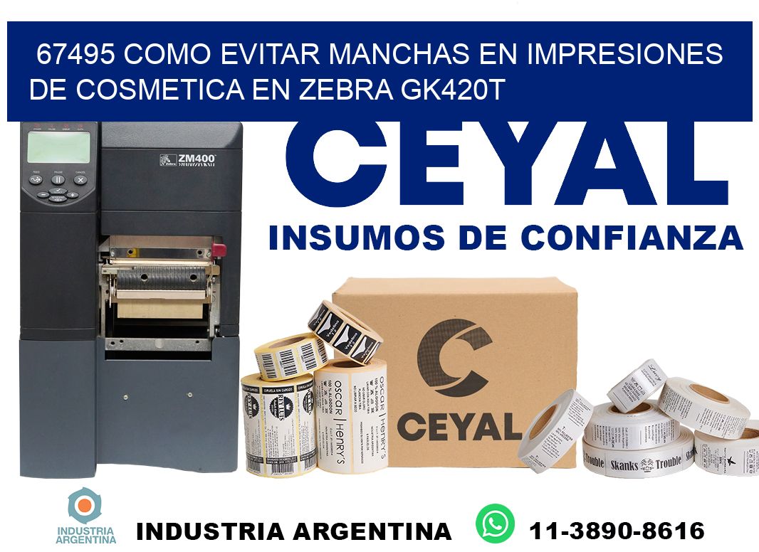 67495 como evitar manchas en impresiones de cosmetica en zebra gk420t