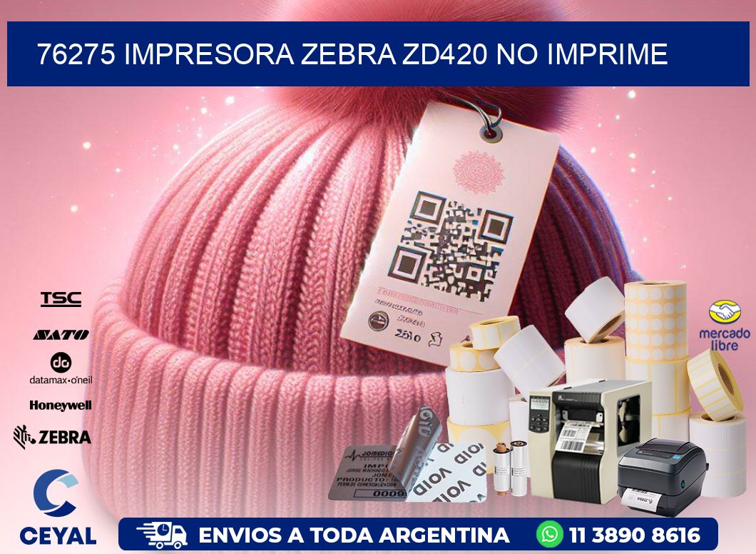 76275 Impresora Zebra ZD420 no imprime