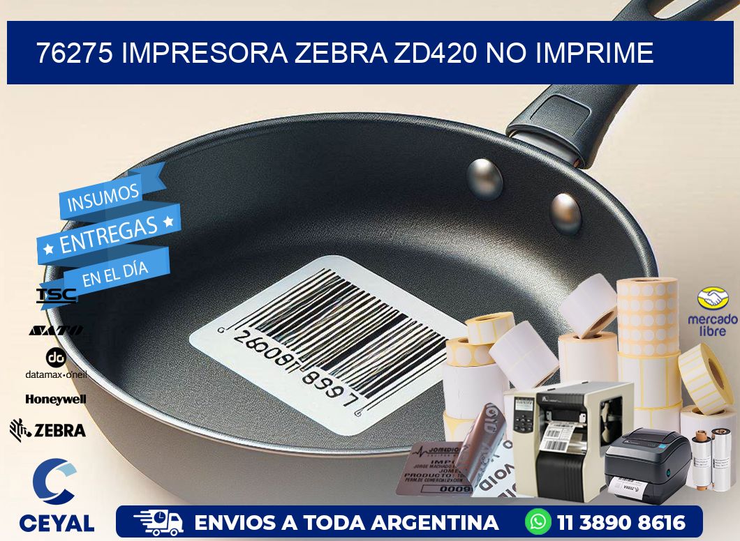 76275 Impresora Zebra ZD420 no imprime