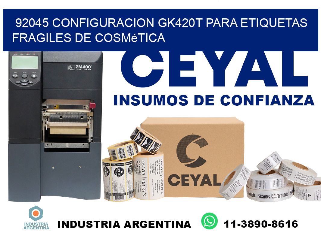 92045 configuracion gk420t para etiquetas fragiles de cosmética