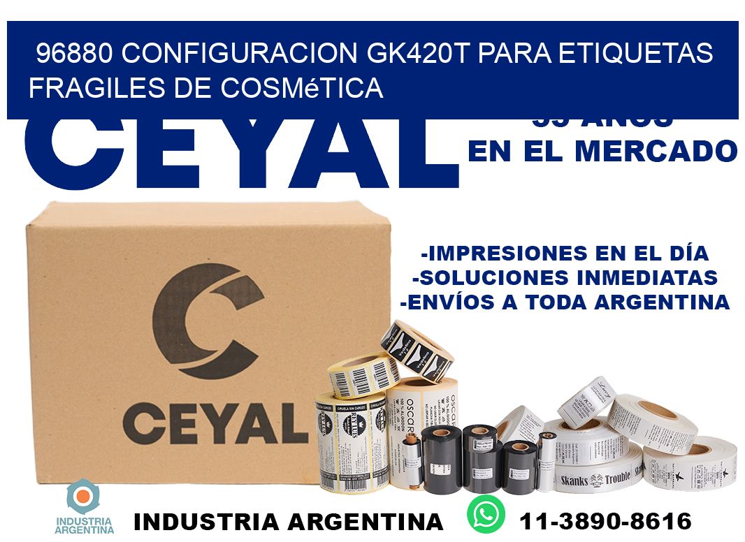 96880 configuracion gk420t para etiquetas fragiles de cosmética