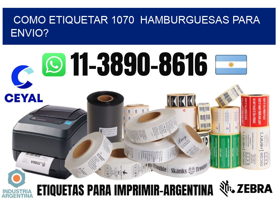 como etiquetar 1070 hamburguesas para envio?