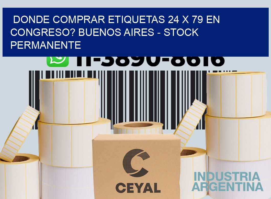 Donde Comprar etiquetas 24 x 79 en CONGRESO? Buenos Aires - Stock permanente