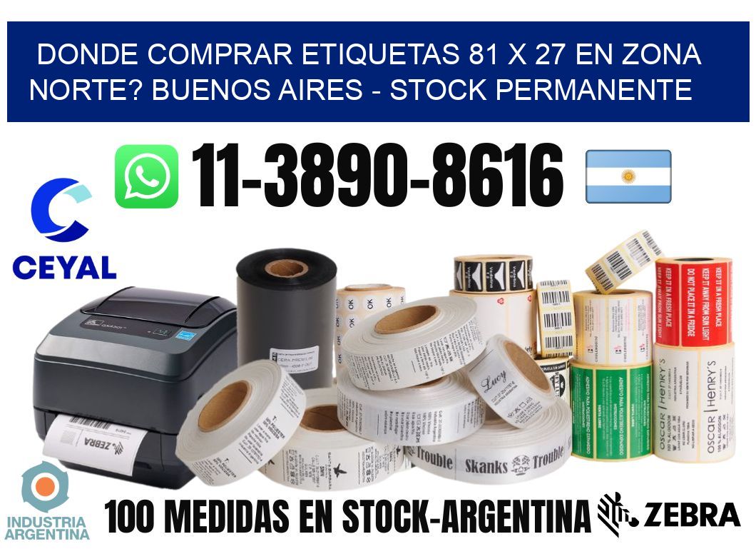 Donde Comprar etiquetas 81 x 27 en ZONA NORTE? Buenos Aires - Stock permanente