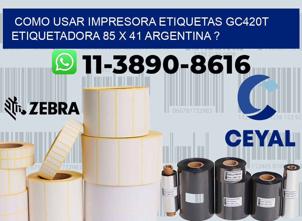 como usar impresora etiquetas gc420t etiquetadora 85 x 41 argentina ?