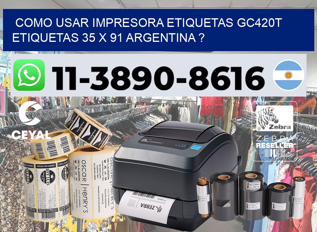 como usar impresora etiquetas gc420t etiquetas 35 x 91 argentina ?