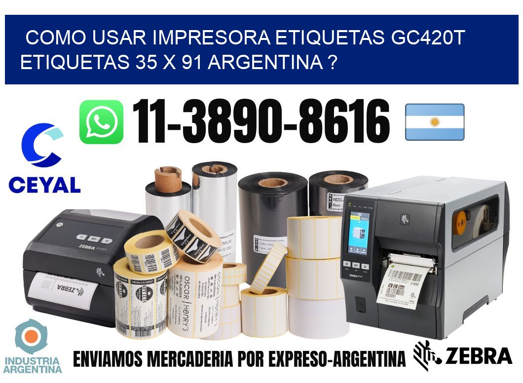 como usar impresora etiquetas gc420t etiquetas 35 x 91 argentina ?