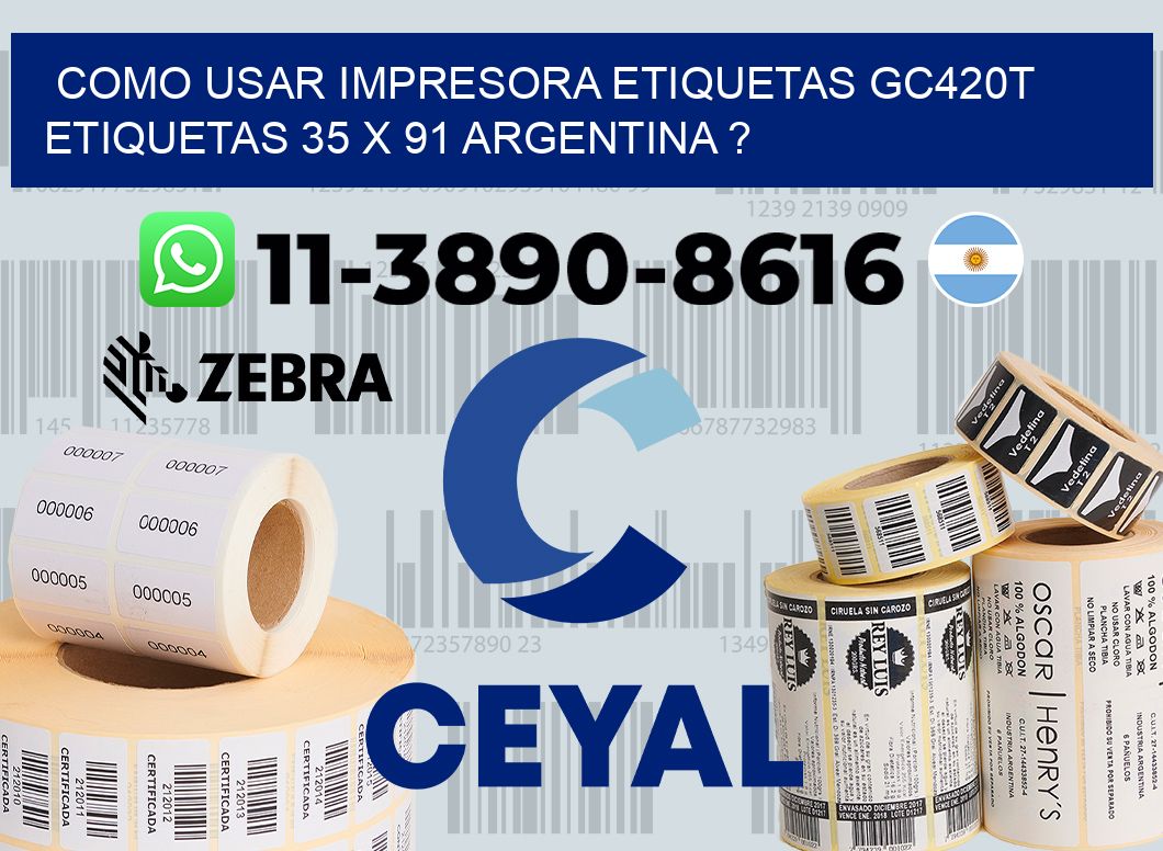 como usar impresora etiquetas gc420t etiquetas 35 x 91 argentina ?