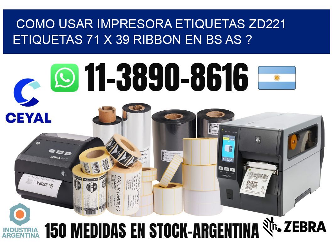 como usar impresora etiquetas zd221 etiquetas 71 x 39 ribbon en BS AS ?