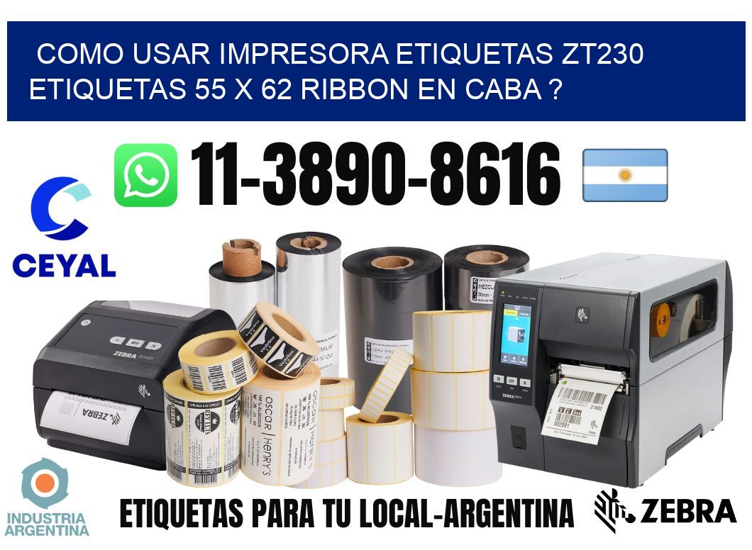 como usar impresora etiquetas zt230 etiquetas 55 x 62 ribbon en CABA ?