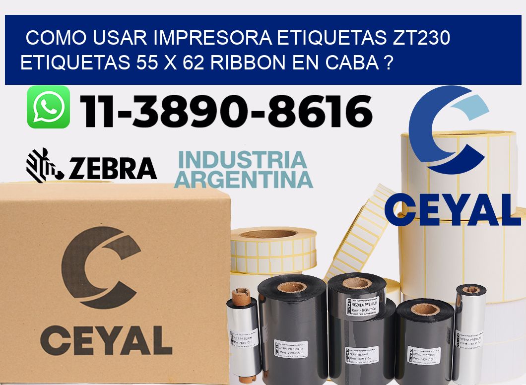 como usar impresora etiquetas zt230 etiquetas 55 x 62 ribbon en CABA ?